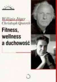 Fitness wellness a duchowość - Willigis Jäger, Christoph Quarch