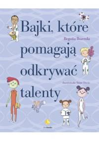 Bajki, które pomagają odkrywać talenty - Begoña Ibarrola