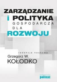 Zarządzanie i polityka gospodarcza dla rozwoju - Grzegorz Kołodko