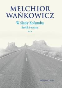 W ślady Kolumba. (#2). W ślady Kolumba. Królik i oceany - Melchior Wańkowicz