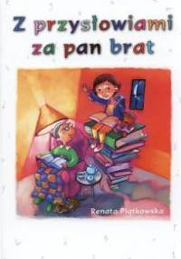 Z przysłowiami za pan brat - Renata Piątkowska
