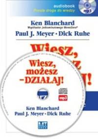 Wiesz, możesz – DZIAŁAJ! - Ken Blanchard