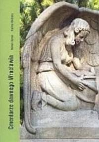Cmentarze dawnego Wrocławia - Halina Okólska, Marek Burak