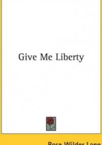 Give me liberty - Rose Wilder Lane