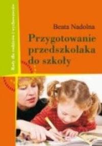 Przygotowanie przedszkolaka do szkoły - Beata Nadolna
