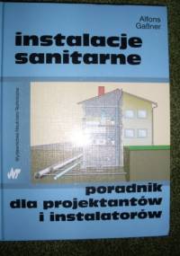 Instalacje samitarne - poradnik dla projektantów i instalatorów - Alfons GaBner