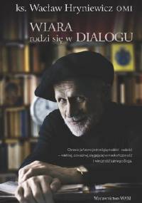 Wiara rodzi się w dialogu - Wacław Hryniewicz, Robert M. Rynkowski
