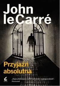 Przyjaźń absolutna - John le Carré