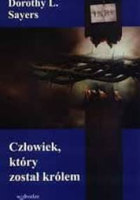 Człowiek, który został królem - Dorothy Leigh Sayers