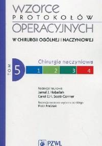 Wzorce protokołów operacyjnych w chirurgii ogólnej i naczyniowej. Tom 5