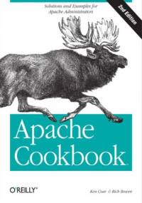 Apache Cookbook. Solutions and Examples for Apache Administration. 2nd Edition - Rich Bowen, Ken Coar