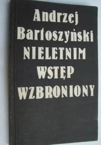 Nieletnim wstęp wzbroniony - Andrzej Bartoszyński