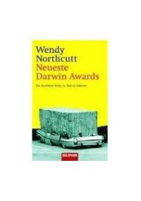 Neuste Darwin Awards. Die skurrilsten Arten, zu Tode zu kommen. - Wendy Northcutt