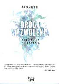 Droga wyzwolenia. Praktyczny przewodnik - Adyashanti