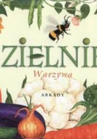 Zielnik. Warzywa - Mariola Kukier-Wyrwicka