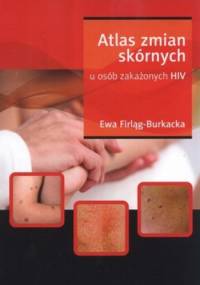 Atlas zmian skórnych u osób zakażonych HIV - Ewa Firląg-Burkacka