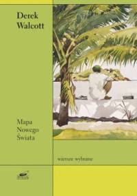Mapa Nowego Świata. Wybór wierszy - Derek Walcott