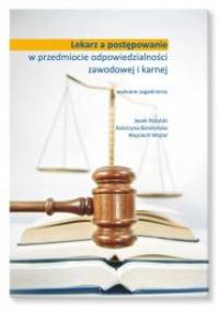 Lekarz a postępowanie w przedmiocie odpowiedzialności zawodowej i karnej