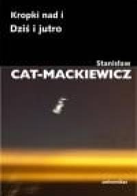 Kropki nad i • Dziś i jutro - Stanisław Mackiewicz