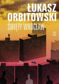 Święty Wrocław - Łukasz Orbitowski