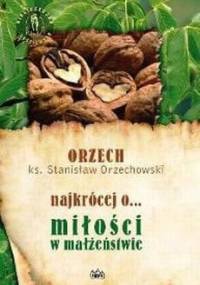 Najkrócej o... miłości w małżeństwie - ks. Stanisław Orzechowski