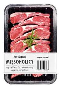 Mięsoholicy. 2,5 miliona lat mięsożerczej obsesji człowieka - Marta Zaraska