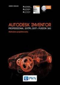 Autodesk Inventor Professional 2017 PL / 2017+ / Fusion 360. Metodyka projektowania - Andrzej Jaskulski