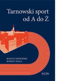 Tarnowski sport od A do Ż - Robert Noga, Roman Kieroński