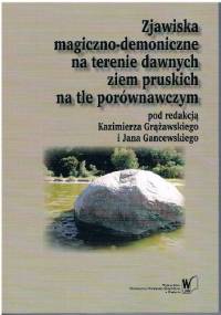 Zjawiska magiczno-demoniczne na terenie dawnych ziem pruskich na tle porównawczym