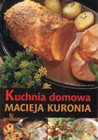 Kuchnia domowa - Maciej Kuroń