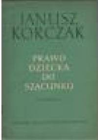Prawo dziecka do szacunku - Janusz Korczak
