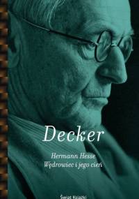 Hermann Hesse. Wędrowiec i jego cień - Gunnar Decker