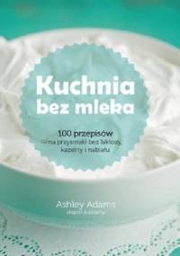 Kuchnia bez mleka - Ashley Adams