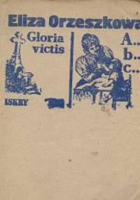 Gloria victis. A...B...C... - Eliza Orzeszkowa