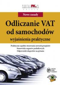 Odliczanie VAT od samochodów - wyjaśnienia praktyczne - praca zbiorowa