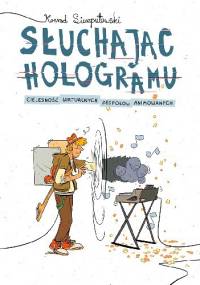 Słuchając hologramu. Cielesność wirtualnych zespołów animowanych - Konrad Sierzputowski