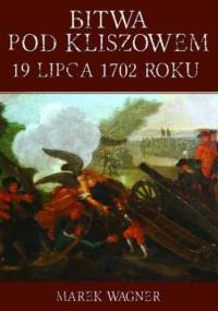 Bitwa pod Kliszowem 19 lipca 1702 roku - Marek Wagner