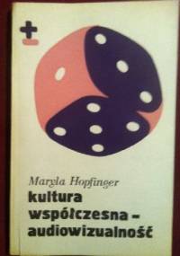 Kultura współczesna - audiowizualność - Maryla Hopfinger