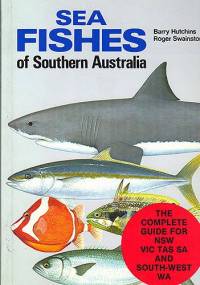Sea Fishes of Southern Australia - Barry Hutchins