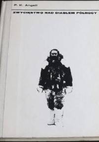 Zwycięstwo nad Diabłem Północy: Wyprawa Peary'ego i Hensona do Bieguna Północnego - Pauline K. Angell