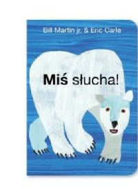 Miś słucha! - Eric Carle, Bill Martin Jr.