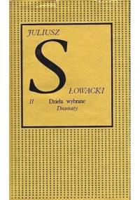 Dzieła wybrane. Tom 2. Dramaty . Część pierwsza - Juliusz Słowacki