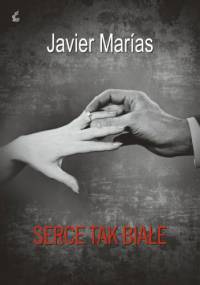 Serce tak białe - Javier Marías
