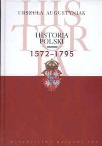 Historia Polski 1572-1795 - Urszula Augustyniak
