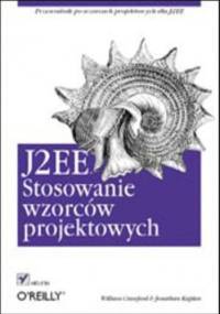 J2EE. Stosowanie wzorców projektowych - William Crawford, Kaplan Jonathan