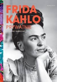 Frida Kahlo prywatnie - Suzanne Barbezat