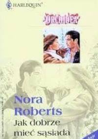 Jak dobrze mieć sąsiada - Nora Roberts