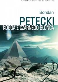 Kogga z czarnego słońca - Bohdan Petecki