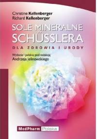 Sole mineralne Schuesslera. Dla zdrowia i urody - Christine Kellenberger, Richard Kellenberger
