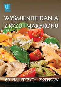 Wyśmienite dania z makaronu i ryżu - praca zbiorowa